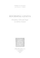 Reforming Geneva : Discipline, Faith and Anger in Calvin's Geneva