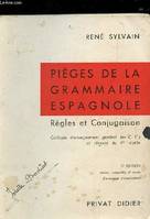 PIEGES DE LA GRAMMAIRE ESPAGNOLE. REGLES DE CONJUGAISON. COLLEGES D'ENSEIGNEMENT GENERAL ET CLASSES DU 1ER CYCLE. 11EME EDITION.