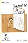 L'expressivite du corps: Recherche sur les fondements de la theatralite, recherche sur les fondements de la théâtralité