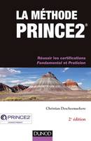 La méthode Prince2 - 2e éd., Réussir les certifications Fondamental et Praticien