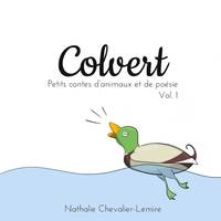 Petits contes d'animaux et de poésie, 1, Colvert, Petits contes d'animaux et de poésie vol. 1