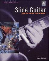 SLIDE GUITAR - KNOW THE PLAYERS, PLAY THE MUSIC GUITARE +CD
