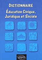 Dictionnaire d'éducation civique, juridique et sociale