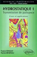 Hydrostatique., 1, Hydrostatique 1 - Transmission de puissance - Cours et applications, transmission de puissance