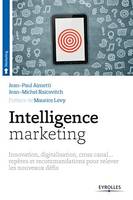 Intelligence marketing, Innovation, digitalisation, cross canal... - Repères et recommandations pour relever les nouveaux défis