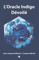 L'Oracle Indigo Dévoilé, Le livre qui accompagne le jeux divinatoire Oracle Indigo Dévoilé