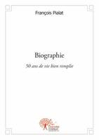 Biographie, 50 ans de vie bien remplie