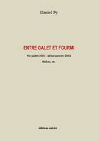 Entre galet et fourmi, Fin juillet 2003-début janvier 2004