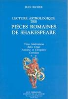 Lecture astrologique des pièces, Titus Andronicus, Jules César, Antoine et Cléopâtre, Coriolan