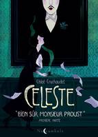 Céleste « Bien sûr, monsieur Proust. » - Première partie, « Bien sûr, monsieur Proust. » - Première partie