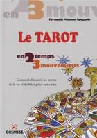 Les tarots, Comment découvrir les secrets de la vie et du futur grâce aux cartes.