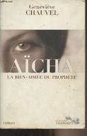 Aïcha - La bien-aimée du prophète, la bien-aimée du prophète