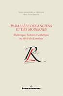 Parallèle des Anciens et des Modernes, Rhétorique, histoire et esthétique au siècle des Lumières