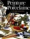 Peinture sur porcelaine. Techniques pour tous, techniques pour tous