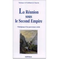 La Réunion sous le Second Empire - témoignage d'un gouvereur créole, témoignage d'un gouvereur créole