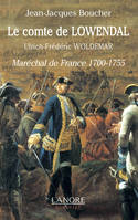 CLe comte de Lowendal, Ulrich-Fréderic Woldemar Maréchal de France 1700-1755