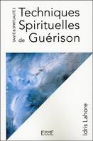 Santé et spiritualité, 3, Techniques spirituelles de guérison