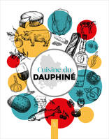 Cuisine du Dauphine, Recettes et petit inventaire des produits de chez nous