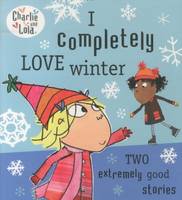 Charlie And Lola: I Completely Love Winter