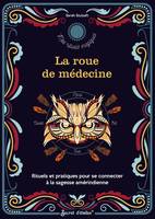 Mes  rituels magiques La roue de médecine, Rituels et pratiques pour se connecter à la sagesse amérindienne