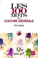 LES 100 MOTS DE LA CULTURE GENERALE (2ED) QSJ 3831, « Que sais-je ? » n° 3831