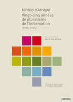 Médias d'Afrique - vingt-cinq années de pluralisme de l'information, 1990-2015