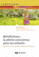 Mindfulness : la pleine conscience pour les enfants, Confiance en soi - Équilibre - Maîtrise des émotions