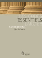 Code essentiel Larcier - Constitutionnel. 2013-2014