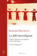 Écrits théologiques, 1, Le défi interreligieux