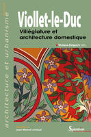 Viollet-le-Duc, Villégiature et architecture domestique