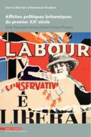 AFFICHES POLITIQUES BRITANNIQUES DU PREMIER XXE SIECLE - EARLY TWENTIETH-CENTURY BRITISH POLITICAL P, Early Twentieth-Century British Political Posters.