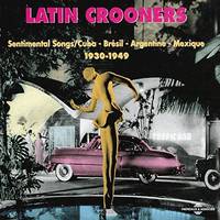 LATIN CROONERS SENTIMENTAL SONGS 1930 1949 COFFRET DOUBLE CD AUDIO