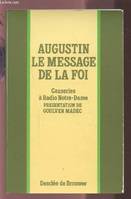 Augustin, le message de la Foi. Causeries à Radio Notre Dame, le message de la foi