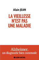 La vieillesse n'est pas une maladie, Alzheimer, un diagnostic bien commode