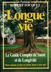 Longue vie. Le guide de santé et de longévité, le guide complet de santé et de longévité