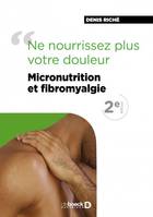 Ne nourrissez plus votre douleur !, Micronutrition et fibromyalgie