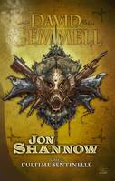 2, Jon Shannow, T2 : L'Ultime Sentinelle, Jon Shannow