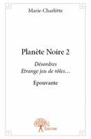 2, Planète Noire 2, Désordres Etrange jeu de rôles…  - Epouvante