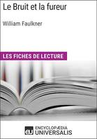 Le Bruit et la fureur de William Faulkner, Les Fiches de lecture d'Universalis