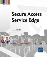 La convergence de la sécurité et du réseau dans le cloud - Secure Access Service Edge (SASE)