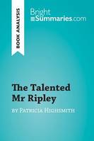 The Talented Mr Ripley by Patricia Highsmith (Book Analysis), Detailed Summary, Analysis and Reading Guide