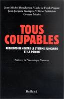 Tous coupables, réquisitoire contre le système judiciaire et la prison