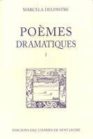 Poèmes dramatiques / Marcela Delpastre., I, Poèmes dramatiques vol I