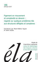 Études de linguistique appliquée - N°2/2017, Figement en mouvement et complexité en devenir : regards sur quelques problèmes liés aux structures défigées et complexes