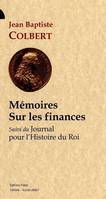 Mémoire sur les finances; suivi du Journal pour l'histoire du roi