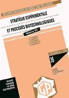 Stratégie expérimentale et procédés biotechnologiques - [textes des communications présentées à la Journée d'étude 