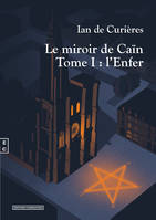 1, Le miroir de Caïn, L'enfer