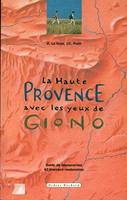 La Haute-Provence avec les yeux de Giono, guide de découvertes, 42 journées randonnées