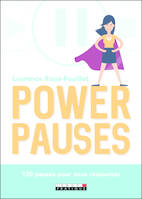 Power pauses, 120 pauses pour vous ressourcer