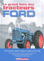 Le grand livre des tracteurs Ford / l'encyclopédie complète modèle par modèle de 1916 à 1996, l'encyclopédie complète modèle par modèle de 1916 à 1996